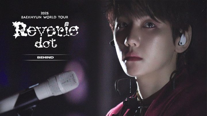 2025 BAEKHYUN WORLD TOUR 'Reverie [dot]' Behind | 백현 (BAEKHYUN)